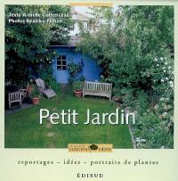 Petit jardin : reportages, idées, portraits de plantes