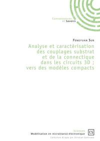 Analyse et caractérisation des couplages substrat et de la connectique dans les circuits 3D ; vers des modèles compacts