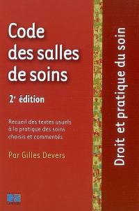 Code des salles de soins : recueil des textes usuels à la pratique des soins