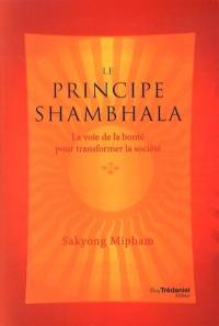 Le principe shambhala : la voie de la bonté pour transformer la société