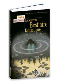 Le nouveau bestiaire fantastique : contes & nouvelles