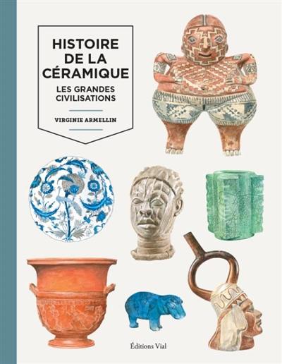 Histoire de la céramique. Les grandes civilisations