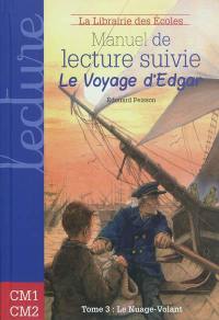 Manuel de lecture suivie : cycle 3. Le voyage d'Edgar. Vol. 3. Le nuage volant