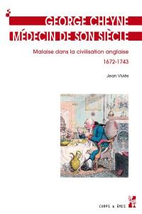 George Cheyne, médecin de son siècle : malaise dans la civilisation anglaise, 1672-1743