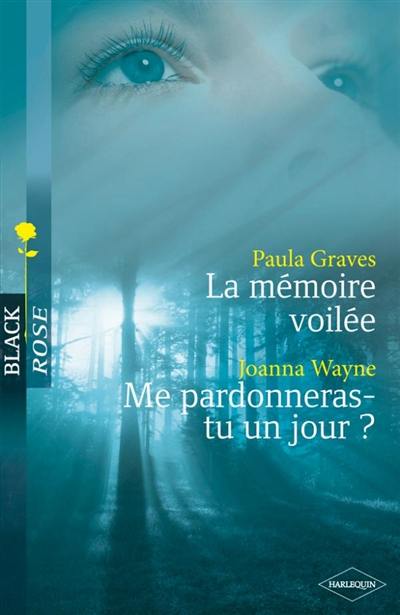 La mémoire voilée. Me pardonneras-tu un jour ?