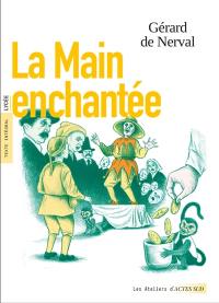 La main enchantée : texte intégral, lycée