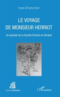 Le voyage de Monsieur Herriot : un épisode de la Grande Famine en Ukraine