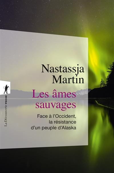 Les âmes sauvages : face à l'Occident, la résistance d'un peuple d'Alaska