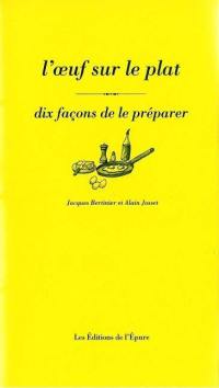 L'oeuf sur le plat : dix façons de le préparer