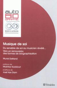 Musique de soi : du sensible de soi au musicien révélé, vers un renouveau des formes de biographisation