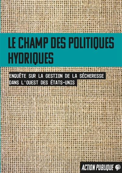 Le champ des politiques hydriques : enquête sur la gestion de la sécheresse dans l'ouest des Etats-Unis