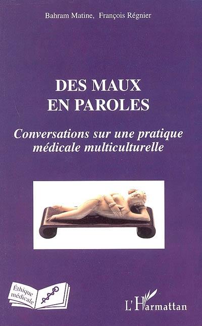 Des maux en paroles : conversations sur une pratique médicale multiculturelle