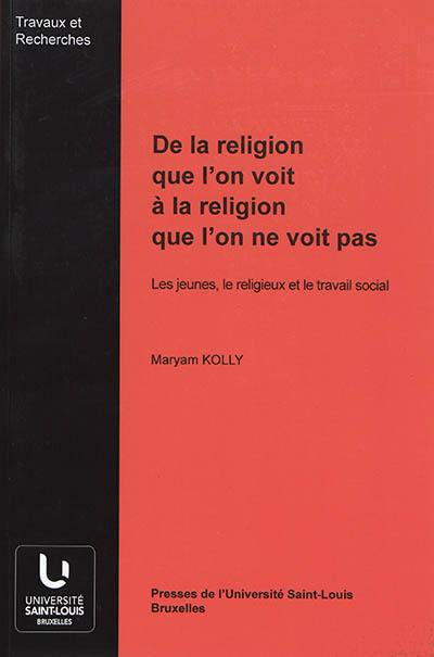 De la religion que l'on voit à la religion que l'on ne voit pas : les jeunes, le religieux et le travail social