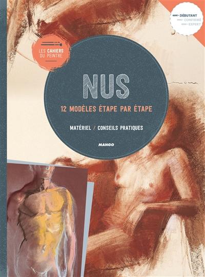 Nus : 12 modèles étape par étape : matériel, conseils pratiques