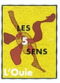 Les 5 sens. Vol. 4. L'ouïe