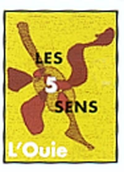 Les 5 sens. Vol. 4. L'ouïe