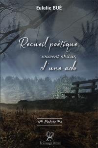 Recueil poétique, souvent obscur, d'une ado