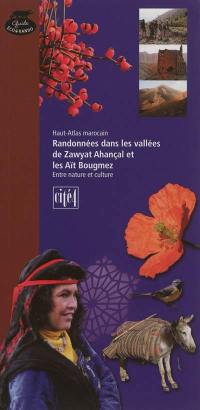 Randonnées dans les vallées de Zawyat Ahançal et des Aït Bougmez : Haut-Atlas marocain : entre nature et culture