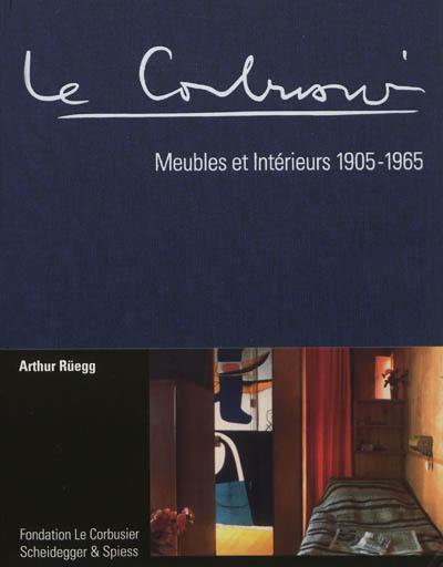 Le Corbusier : meubles et intérieurs : 1905-1965