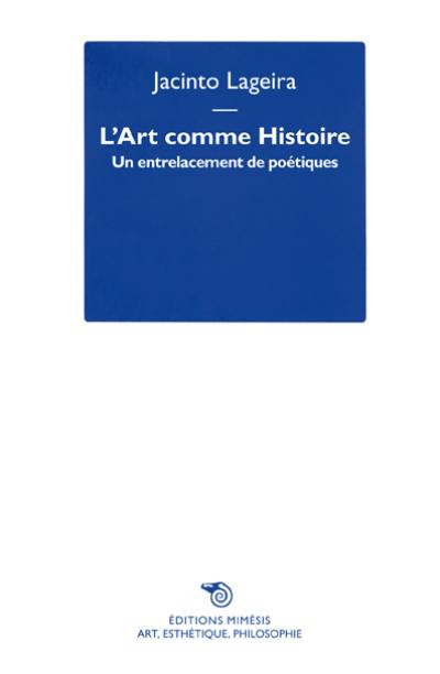 L'art comme histoire : un entrelacement de poétiques