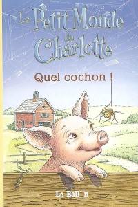 Le petit monde de Charlotte. Quel cochon !