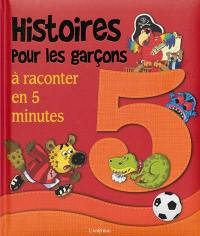 Histoires pour les garçons : à raconter en 5 minutes