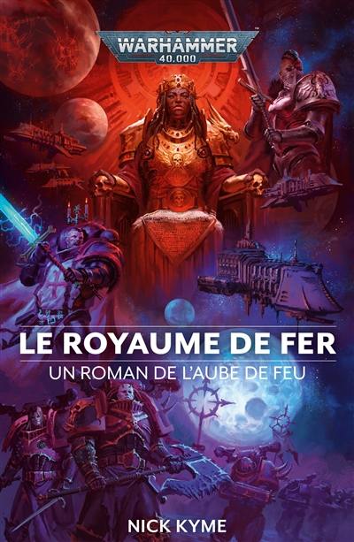 Un roman de l'aube de feu. Le royaume de fer