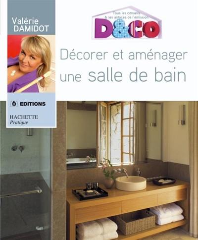 Décorer et aménager une salle de bains : tous les conseils et astuces