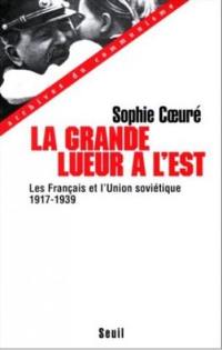 La grande lueur à l'Est : les Français et l'Union soviétique, 1917-1939