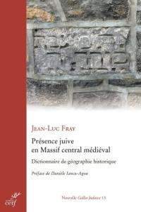 Présence juive en Massif central médiéval : dictionnaire de géographie historique