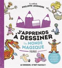 J'apprends à dessiner un monde magique : la méthode Philippe Legendre