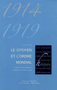 Le citoyen et l'ordre mondial (1914-1919) : le rêve d'une paix durable au lendemain de la Grande Guerre : en France, en Grande-Bretagne et aux Etats-Unis