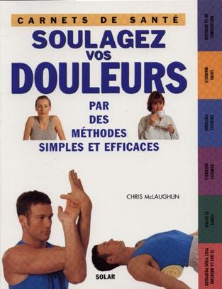 Soulagez vos douleurs : par des méthodes simples et efficaces