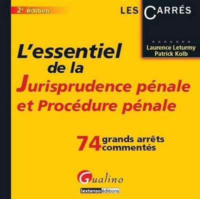 L'essentiel de la jurisprudence pénale et procédure pénale : 74 grands arrêts commentés