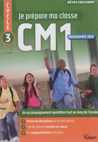 Je prépare ma classe CM1, cycle 3 : programme 2016