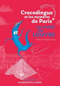 Crocodingue et les mystères de Paris. Vol. 3. Au musée du Louvre