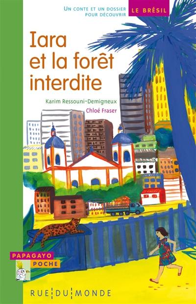 Iara et la forêt interdite : un conte et un dossier pour découvrir le Brésil