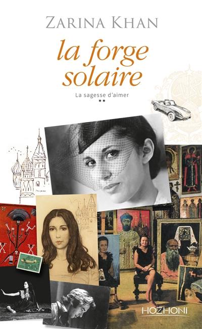 La sagesse d'aimer. Vol. 2. La forge solaire