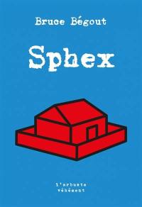 Sphex : fantaisies malsaines