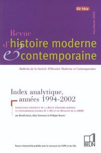 Revue d'histoire moderne et contemporaine, n° 50-4 bis. Index analytique, années 1994-2002 : indexation générale de la Revue d'histoire moderne et contemporaine (tomes 41 à 49) et du Bulletin de la SHMC