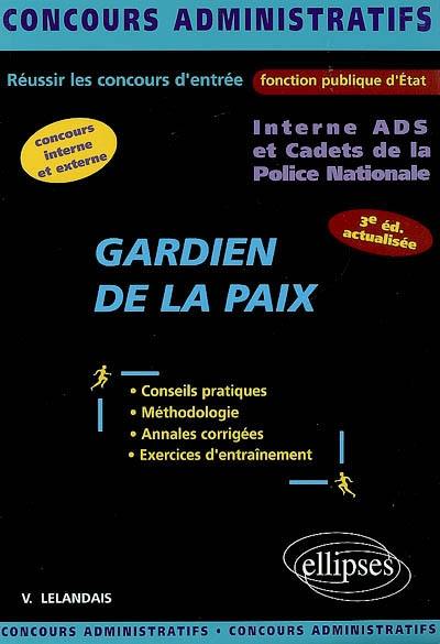 Gardien de la paix : interne ADS et cadets de la police nationale : concours interne et externe