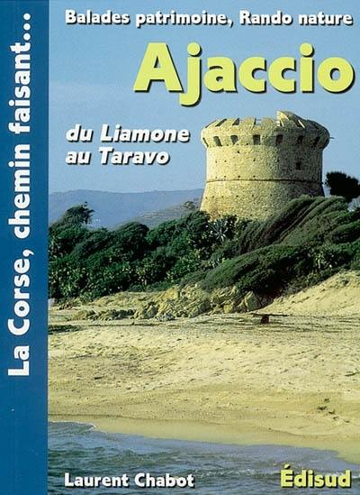 Ajaccio : du Liamone au Taravo : vallées de la Gravona, du Prunelli, golfe d'Ajaccio, Coti-Chiavari, Taravo