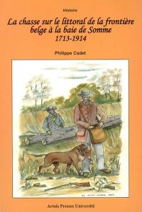 La chasse sur le littoral de la frontière belge à la baie de Somme, 1713-1914