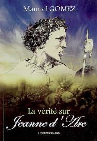 La vérité sur Jeanne d'Arc