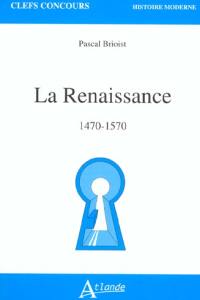 La Renaissance : 1470-1570