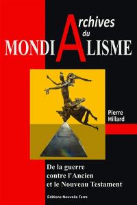 Archives du mondialisme : de la guerre contre l’Ancien et le Nouveau Testament