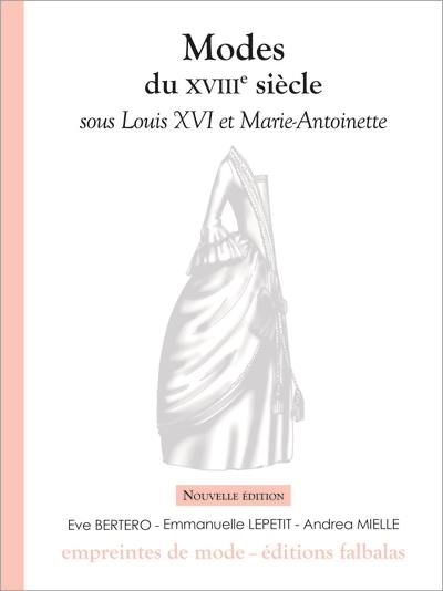 Modes du XVIIIe siècle. Sous Louis XVI et Marie-Antoinette