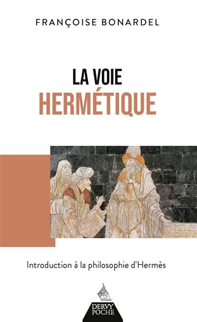 La voie hermétique : introduction à la philosophie d'Hermès