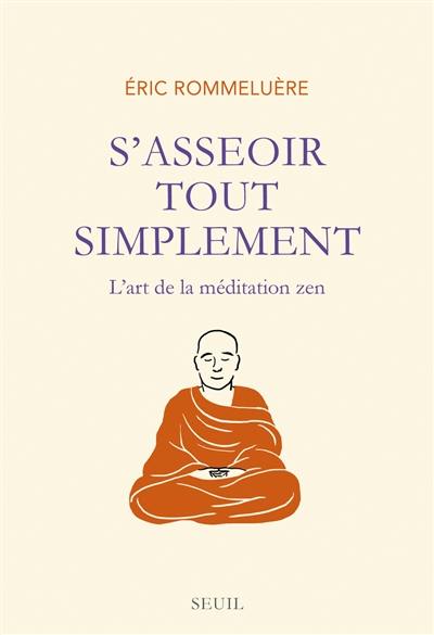 S'asseoir tout simplement : l'art de la méditation zen