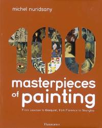 100 masterpieces of painting : from Lascaux to Basquiat, from Florence to Shanghai